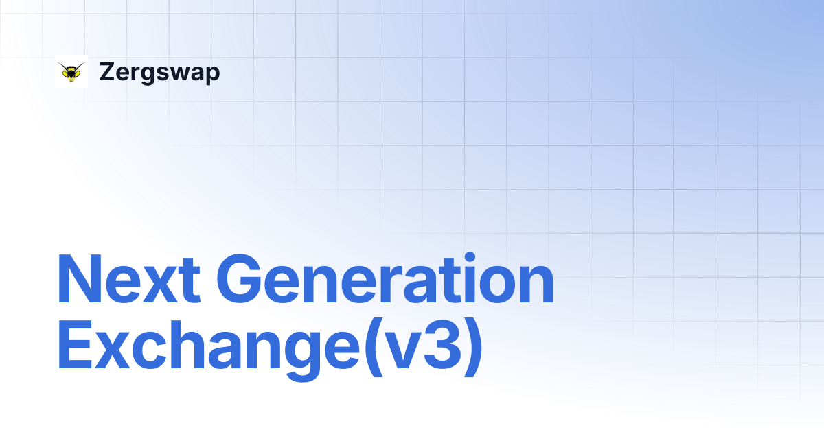 Next Generation Exchange V3 Zergswap